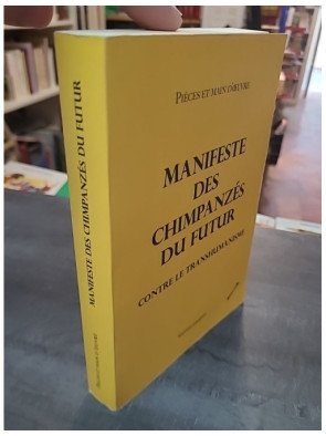 Manifeste des chimpanzés du futur contre le transhumanisme de Pièces et main d'oeuvre