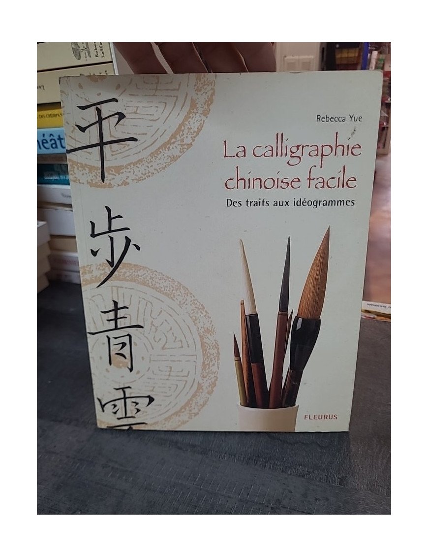 Calligraphie Chinoise Facile (La) de Rebecca Yue