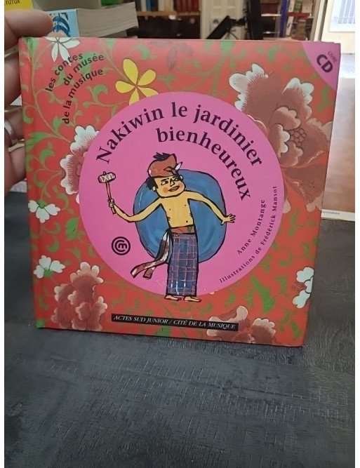Nakiwin le jardinier bienheureux (+cd) Un conte d'Indonésie Livre avec un CD audio de Anne Montange