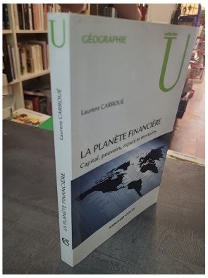 La planète financière - Capital, pouvoirs, espace et territoires, par Laurent Carroué