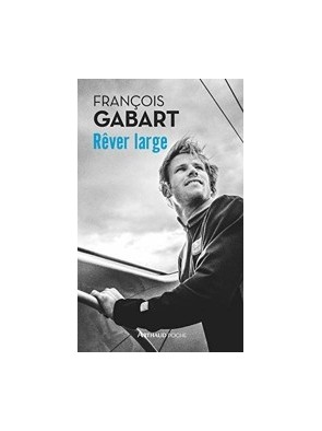 Rêver large de François Gabart