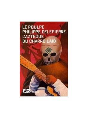 L aztèque Du Charrod Laid...