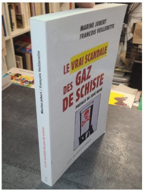 Le vrai scandale des gaz de schiste, par François Veillerette et Marine Jobert, préfacé par José Bové