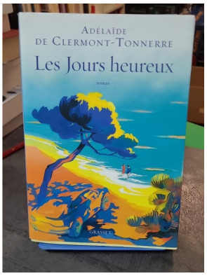 Les jours heureux, son roman par AdélaÎde de Clermont-Tonnerre