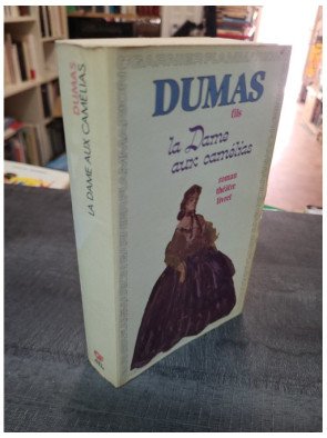 La Dame Aux Camélias - Le Roman, Le Drame, La Traviata par Alexandre Dumas fils