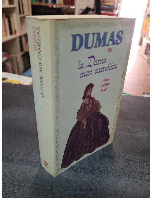 La Dame Aux Camélias - Le Roman, Le Drame, La Traviata par Alexandre Dumas fils