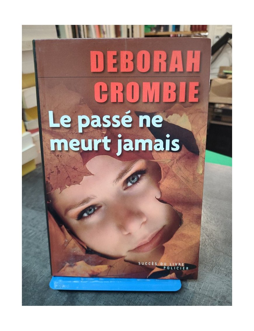 Le Passé Ne Meurt Jamais : un thriller policier par Deborah Crombie