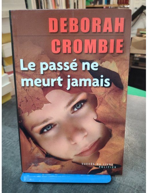 Le Passé Ne Meurt Jamais : un thriller policier par Deborah Crombie