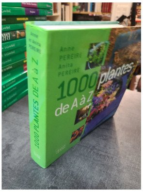 1000 plantes de A à Z, par Anita Pereire et Anne Pereire - Le guide essentiel pour tout jardinier