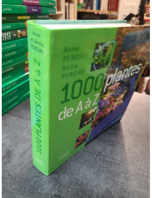 1000 plantes de A à Z, par Anita Pereire et Anne Pereire - Le guide essentiel pour tout jardinier