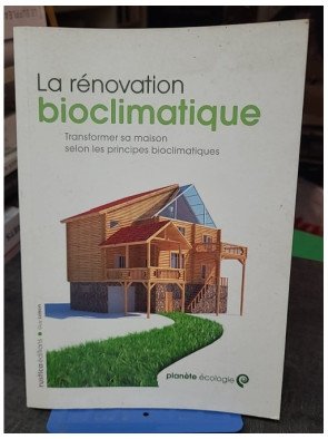 La rénovation bioclimatique...