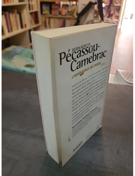 L'impératrice des roses Par Bernadette Pécassou-Camebrac