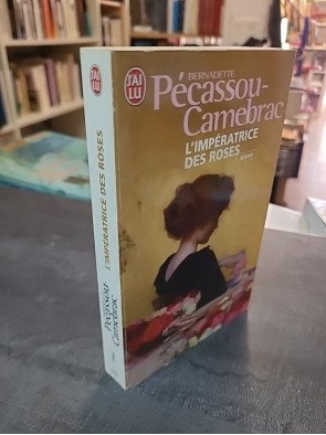 L'impératrice des roses Par Bernadette Pécassou-Camebrac