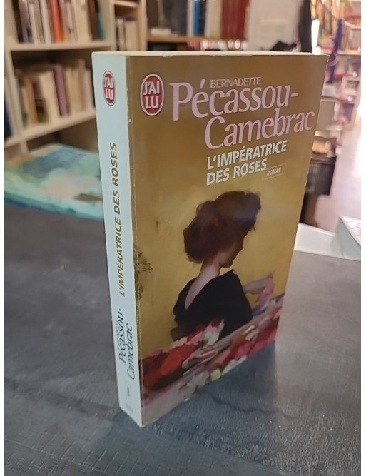 L'impératrice des roses Par Bernadette Pécassou-Camebrac