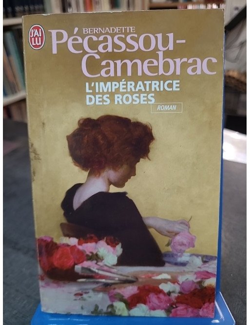 L'impératrice des roses Par Bernadette Pécassou-Camebrac