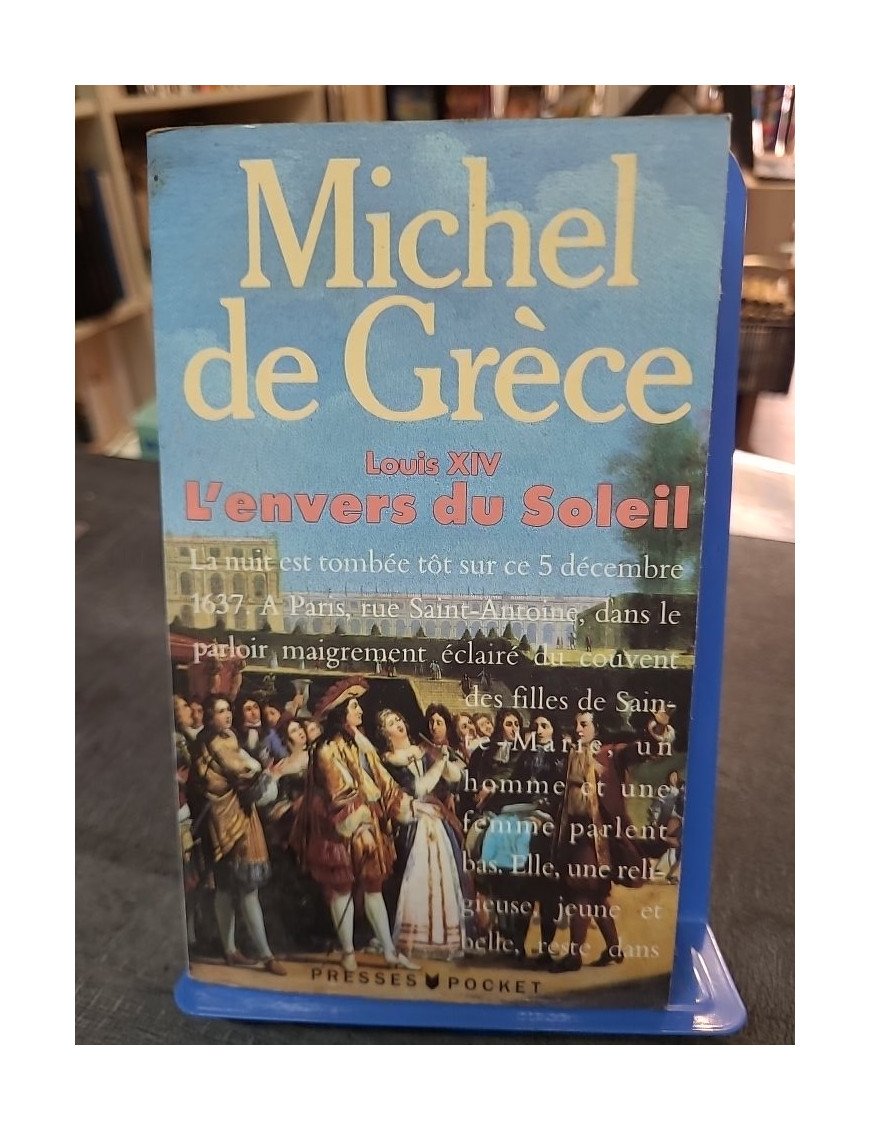 Louis XIV - L'envers du soleil, son règne de grandeur et de dissimulation par Michel de Grèce