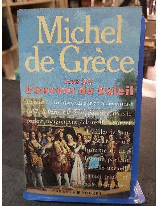 Louis XIV - L'envers du soleil, son règne de grandeur et de dissimulation par Michel de Grèce
