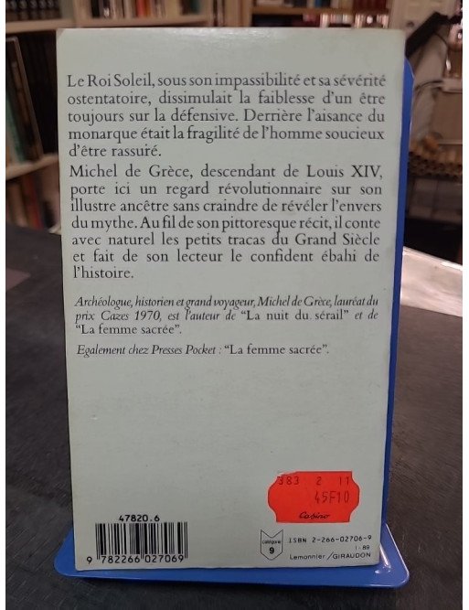 Louis XIV - L'envers du soleil, son règne de grandeur et de dissimulation par Michel de Grèce