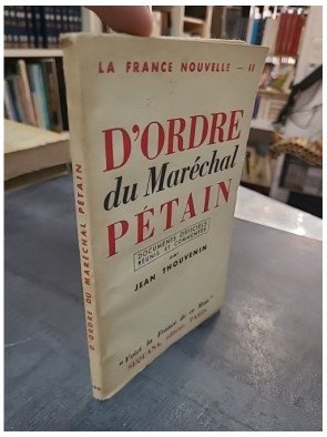 La France nouvelle - Documents officiels - 2, D'ordre du maréchal Pétain, par Jean Thouvenin
