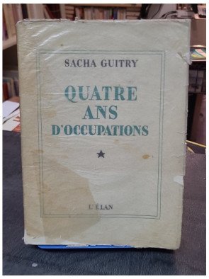 Quatre ans d'occupations,...