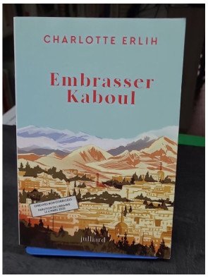 Embrasser Kaboul, le récit...