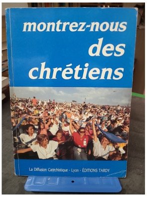 Montrez-Nous Des Chretiens...