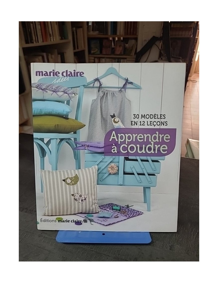 Apprendre à coudre : 30 Modèles En 12 Leçons par Marie Claire