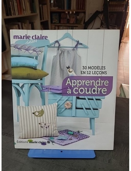 Apprendre à coudre : 30 Modèles En 12 Leçons par Marie Claire