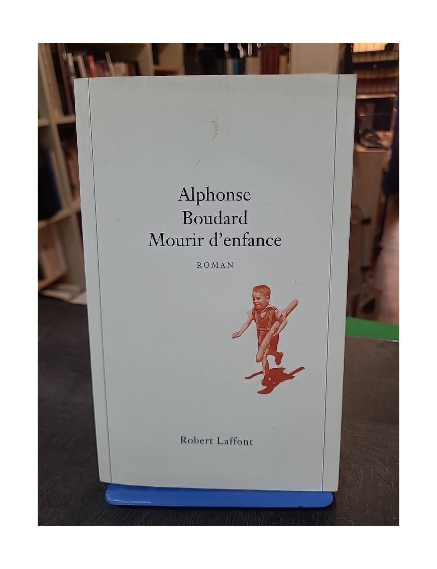 Mourir d enfance - Grand Prix du Roman de l Académie Française 1995 d Alphonse Boudard