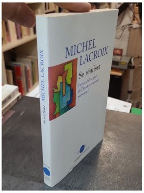 Se réaliser - Petite philosophie de l'épanouissement personnel de Michel Lacroix