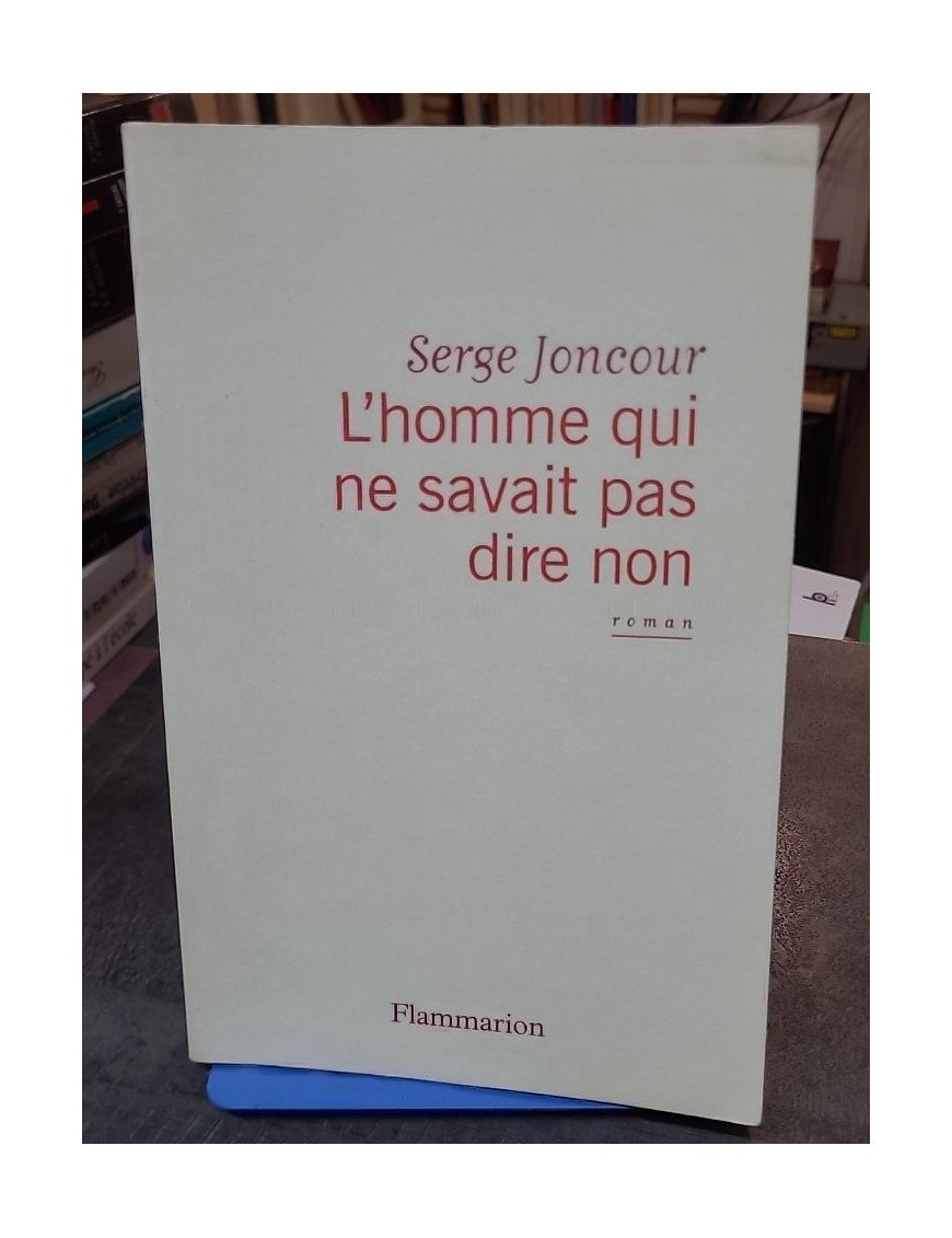 L'homme qui ne savait pas dire non par Serge Joncour