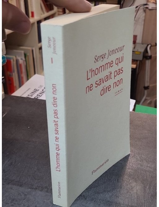 L'homme qui ne savait pas dire non par Serge Joncour