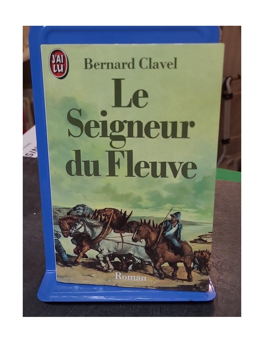 Le Seigneur du fleuve par Bernard Clavel