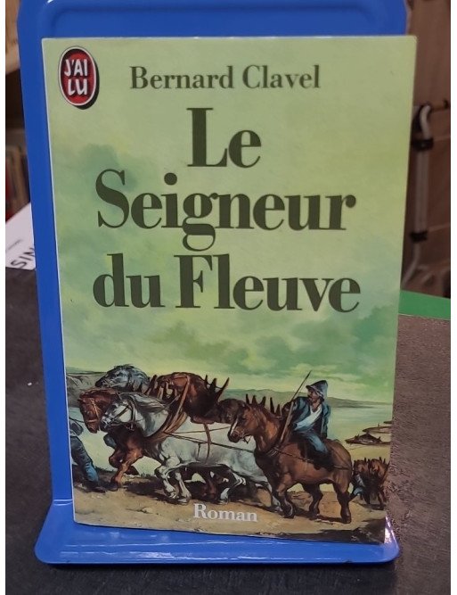 Le Seigneur du fleuve par Bernard Clavel