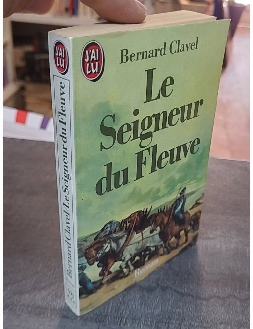 Le Seigneur du fleuve par Bernard Clavel
