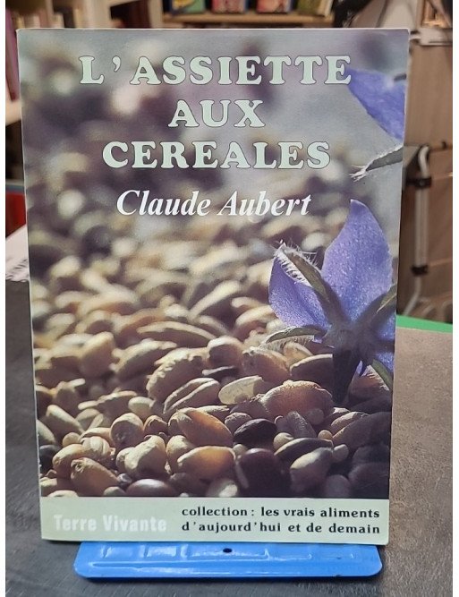 L'Assiette Aux Cereales par Claude Aubert : pour une alimentation saine