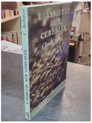 L'Assiette Aux Cereales par Claude Aubert : pour une alimentation saine