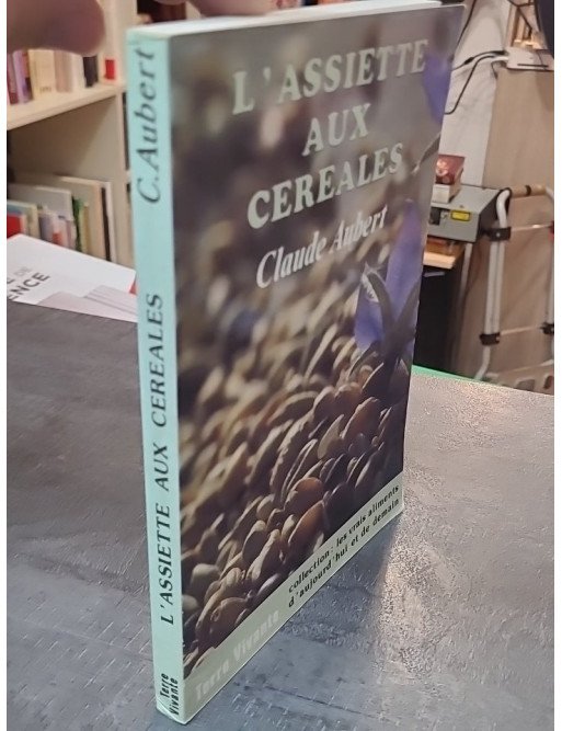L'Assiette Aux Cereales par Claude Aubert : pour une alimentation saine