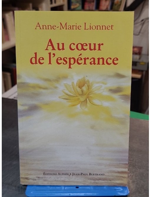 Au coeur de l'espérance par Anne-Marie Lionnet : Le témoignage d'une connexion après la mort