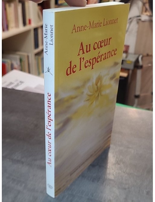 Au coeur de l'espérance par Anne-Marie Lionnet : Le témoignage d'une connexion après la mort