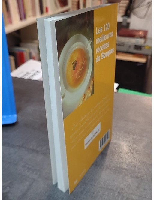 Les 120 Meilleures Recettes De Soupes par M. Lairis
