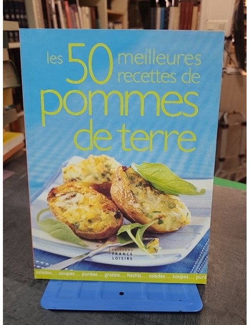 Les 50 meilleures recettes de pommes de terre : Un guide culinaire essentiel