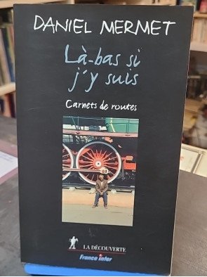 Là-bas si j y suis. Carnets...