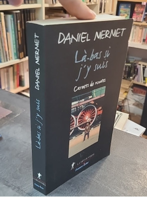 Là-bas si j y suis. Carnets de route de Daniel Mermet