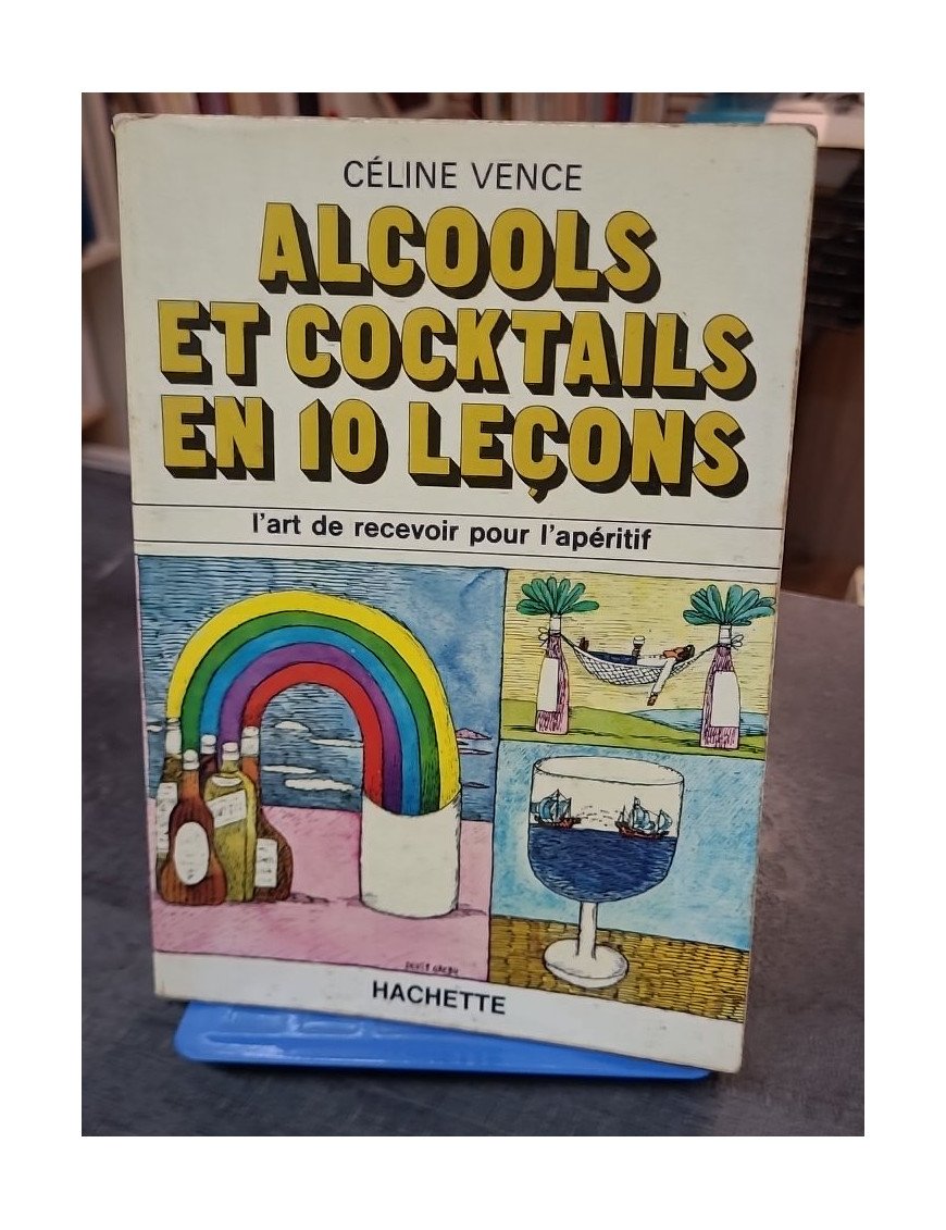 Alcools et cocktails en 10 leçons par Céline Vence - L'art de recevoir pour l'apéritif