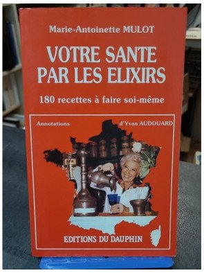 Votre Santé Par Les Élixirs...