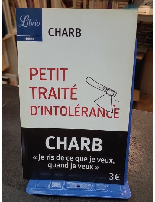 Petit Traité d'intolérance - Les Fatwas de Charb : Chroniques acides et hilarantes du célèbre dessinateur