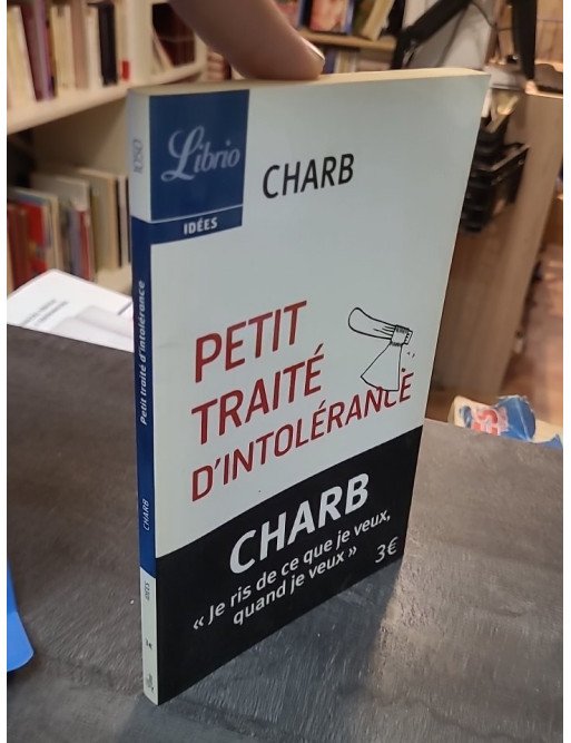 Petit Traité d'intolérance - Les Fatwas de Charb : Chroniques acides et hilarantes du célèbre dessinateur