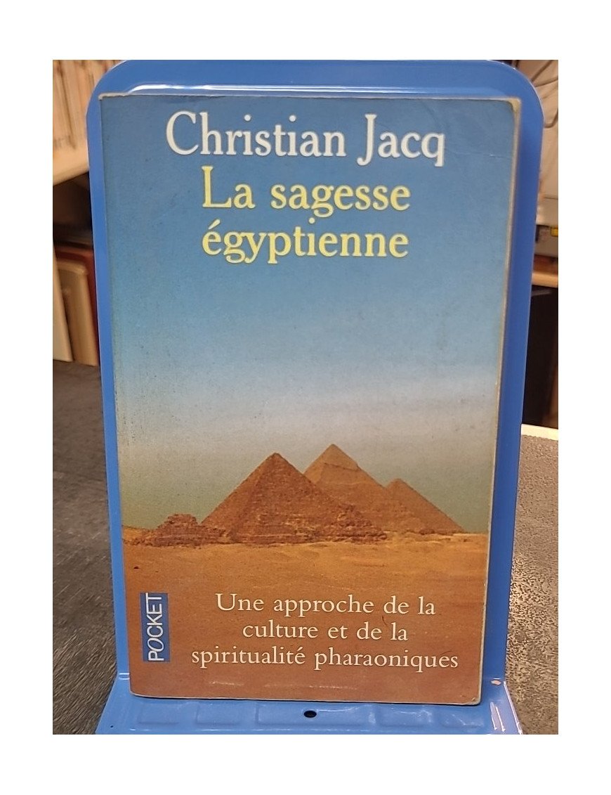 Pouvoir et Sagesse selon l'Égypte Ancienne par Christian Jacq - Culture et spiritualité pharaoniques