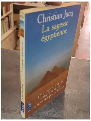 Pouvoir et Sagesse selon l'Égypte Ancienne par Christian Jacq - Culture et spiritualité pharaoniques